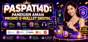 PASPATI4D: Panduan Aman Promo E-Wallet Digital